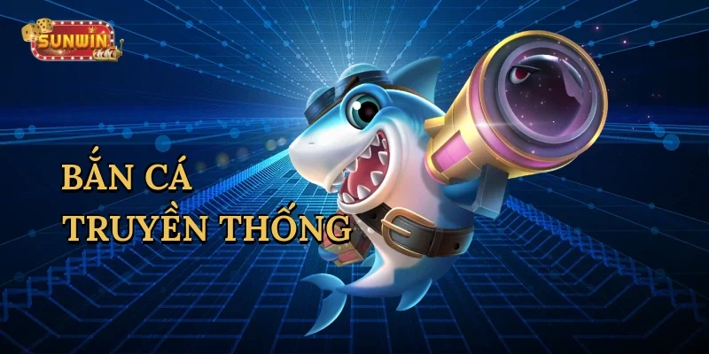 ban-ca-truyen-thong-1
