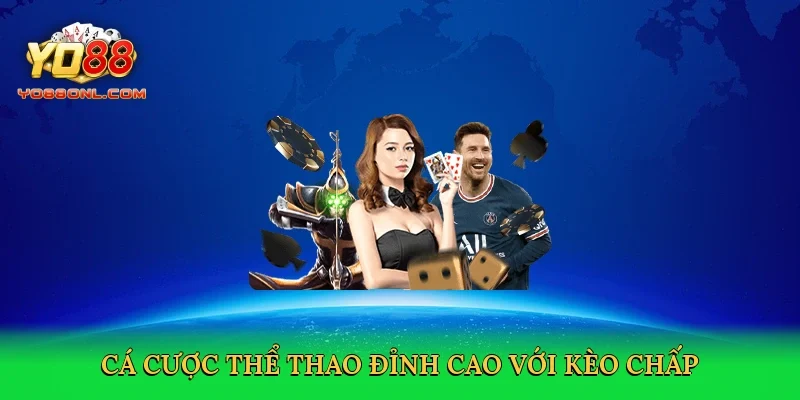 Cá cược thể thao đỉnh cao với Kèo chấp