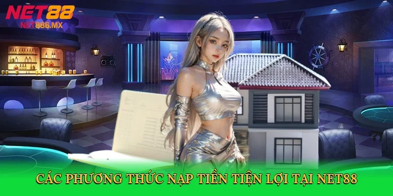 cac-phuong-thuc-nap-tien-tien-loi-tai-net88-3