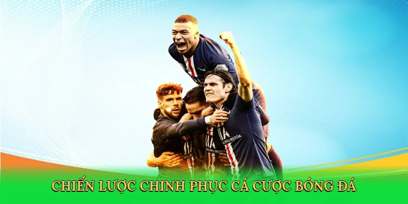 Chiến lược chinh phục cá cược bóng đá