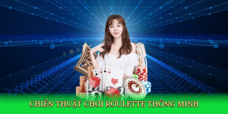 Chiến thuật chơi roulette thông minh