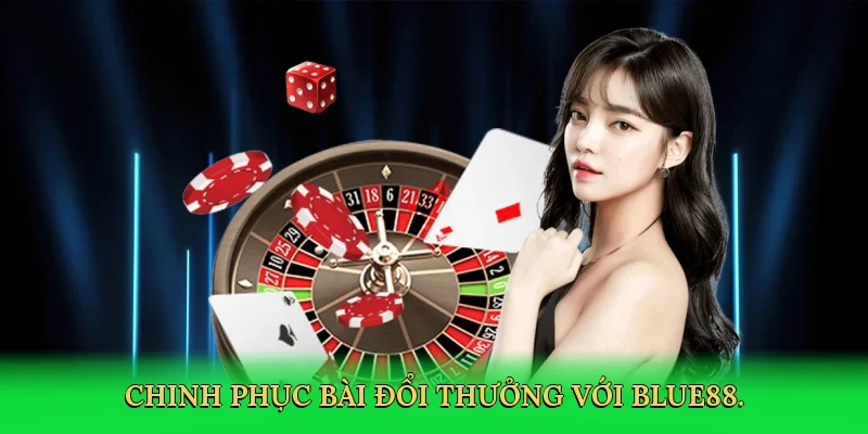 Chinh phục bài đổi thưởng với BLUE88.