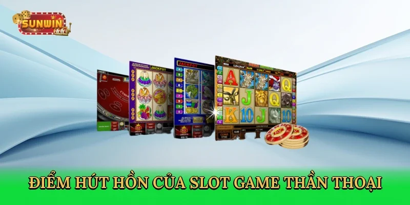 diem-hut-hon-cua-slot-game-than-thoai-3