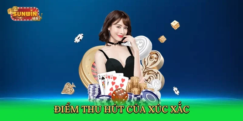 diem-thu-hut-cua-xuc-xac-3