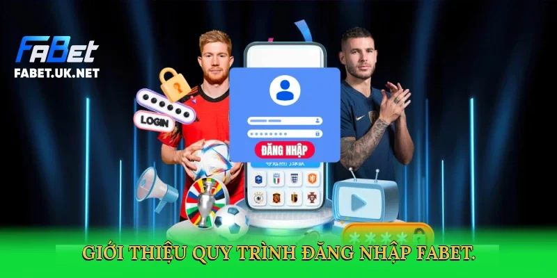 gioi-thieu-quy-trinh-dang-nhap-fabet-2