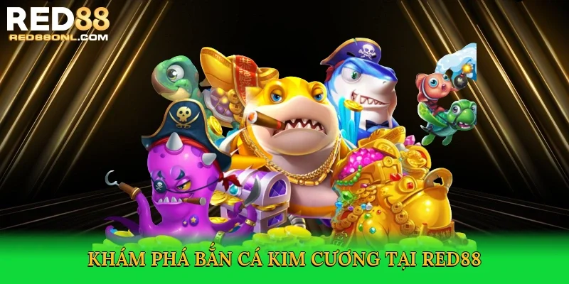 Khám phá bắn cá kim cương tại Red88