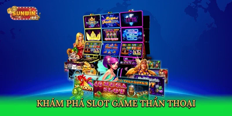 kham-pha-slot-game-than-thoai-2