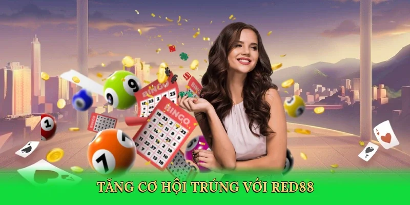 Tăng cơ hội trúng với Red88.