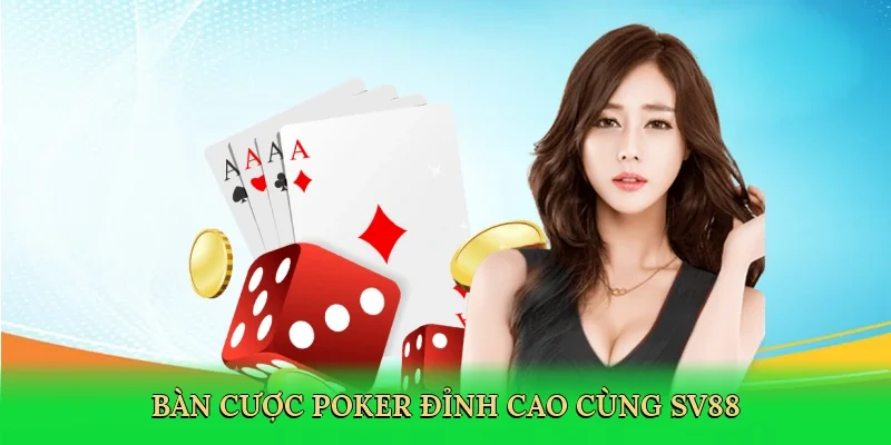 Bàn cược poker đỉnh cao cùng SV88