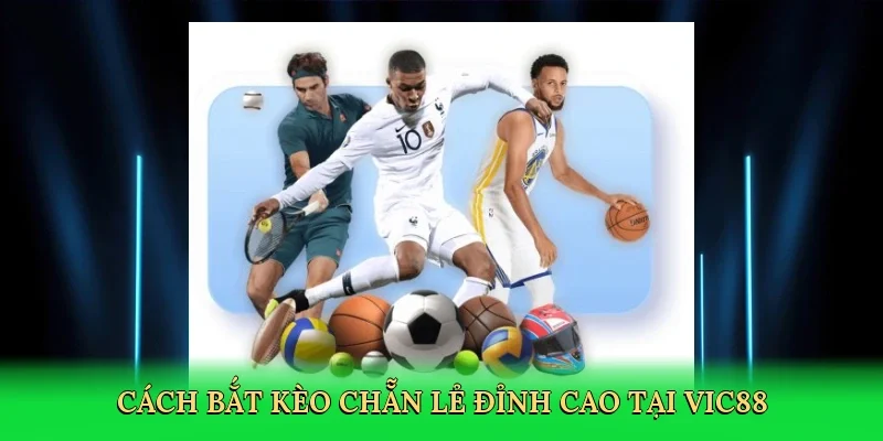 Cách bắt kèo chẵn lẻ đỉnh cao tại Vic88