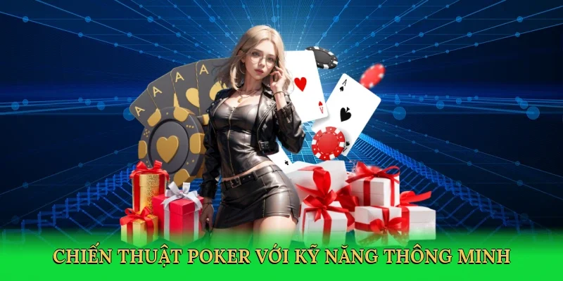 Chiến thuật poker với kỹ năng thông minh