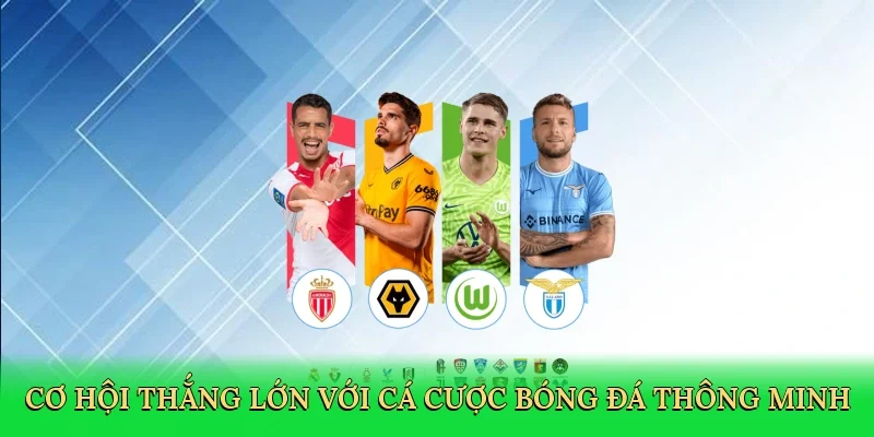 Cơ hội thắng lớn với cá cược bóng đá thông minh