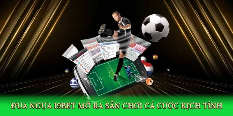 Đua ngựa i9bet mở ra sân chơi cá cược kịch tính