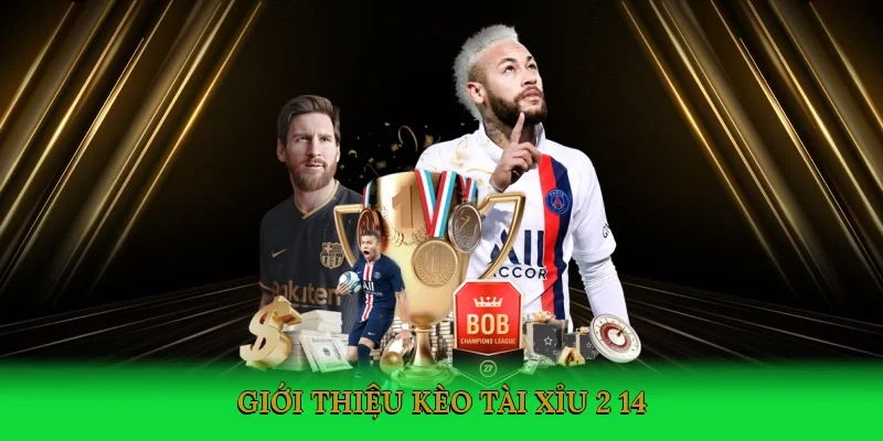 Giới thiệu Kèo tài xỉu 2 1/4