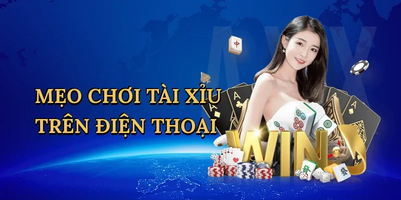 Mẹo chơi tài xỉu trên điện thoại