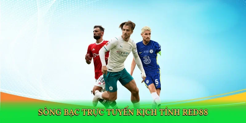Sòng bạc trực tuyến kịch tính Red88