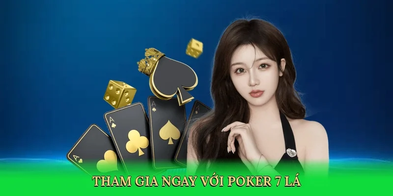 Tham gia ngay với Poker 7 lá