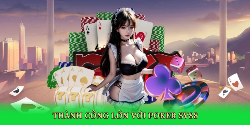 Thành công lớn với poker SV88
