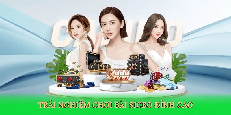 Trải nghiệm chơi bài sicbo đỉnh cao